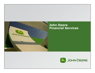 John Deere 
Financial Services 
 