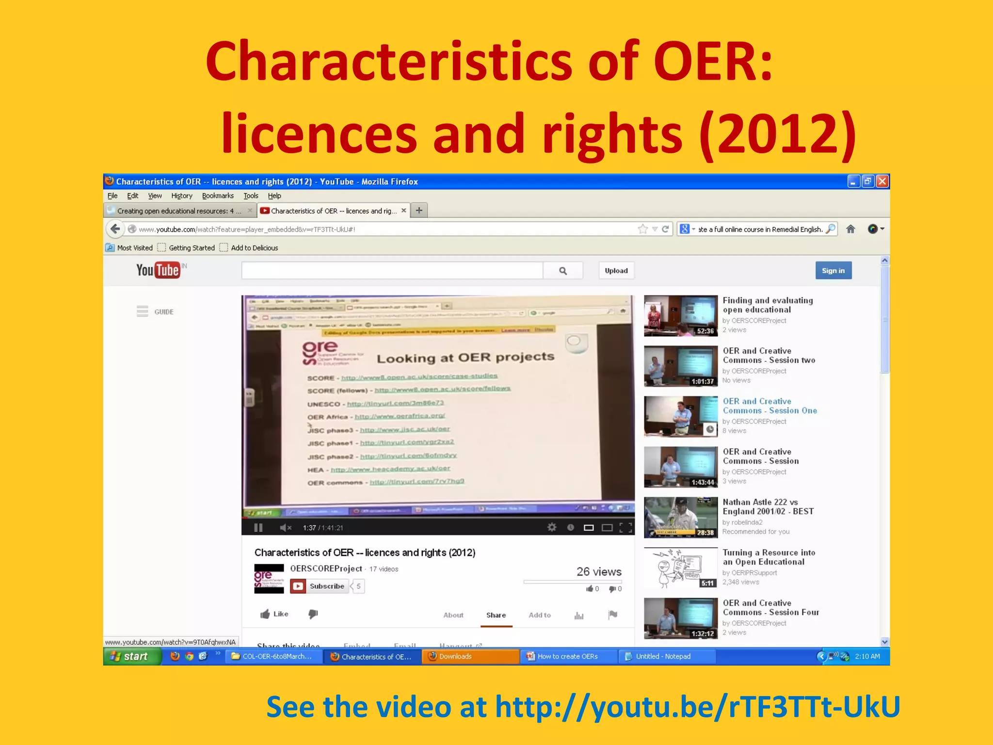 Characteristics of OER: 
licences and rights (2012) 
See the video at http://youtu.be/rTF3TTt-UkU 
 