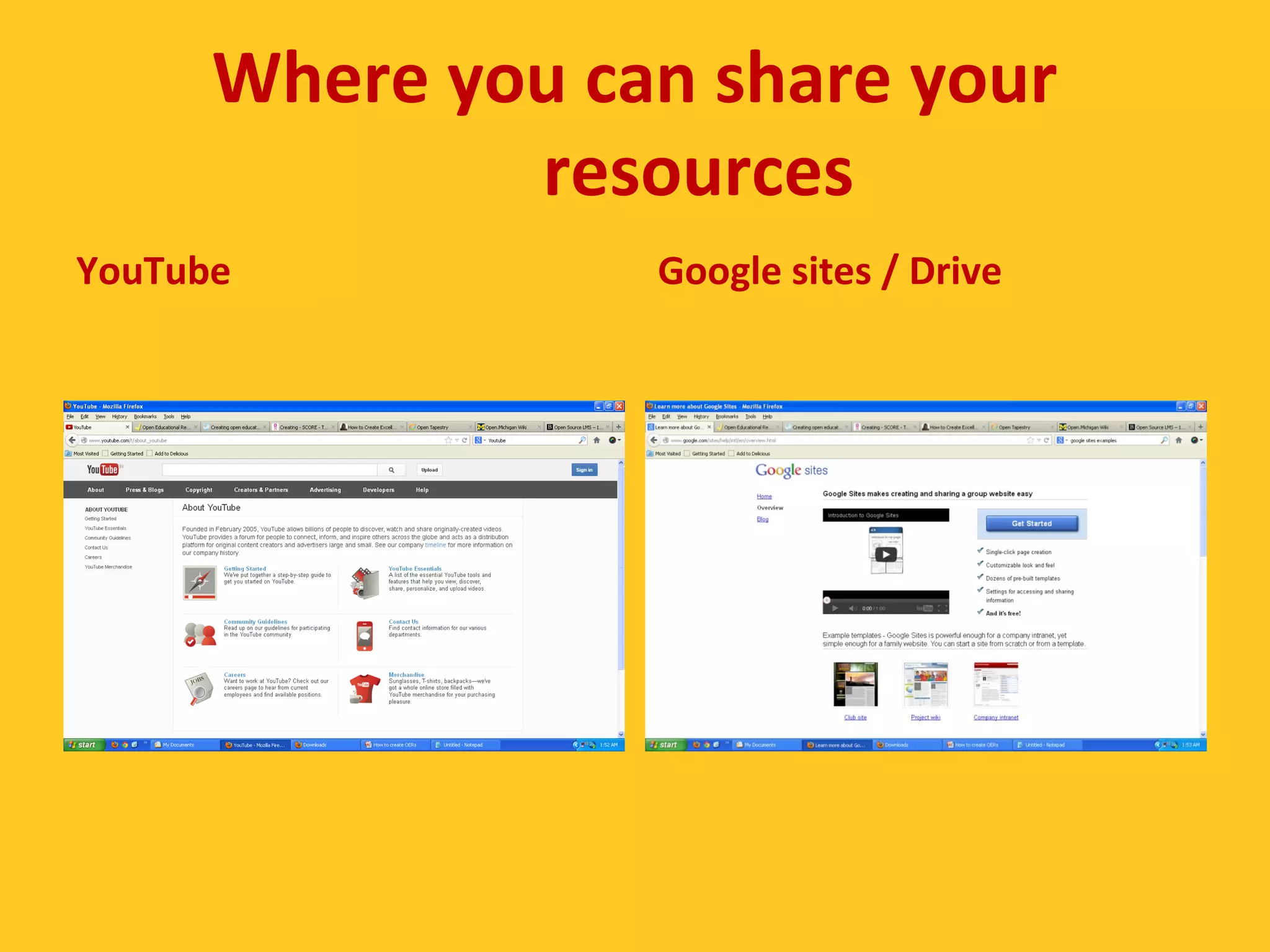 Where you can share your 
resources 
YouTube Google sites / Drive 
 