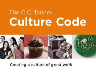 The O.C. Tanner
Culture Code
Creating a culture of great work
Primary Children’s HospitalCollege
Meals on WheelsJordan School District
YWCA
 