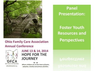 Panel
Presentation:
Foster Youth
Resources and
Perspectives
 
