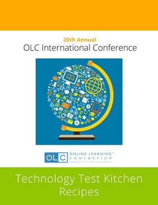 OLC International Conference
Technology Test Kitchen
Recipes
20th Annual
 