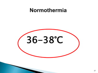 Normothermia
36-38°C
37
 