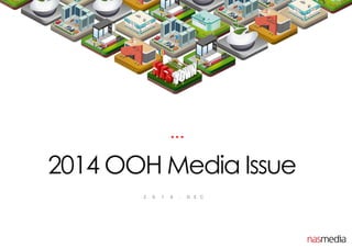 2014 OOH Media Issue
2 0 1 4 . D E C
 