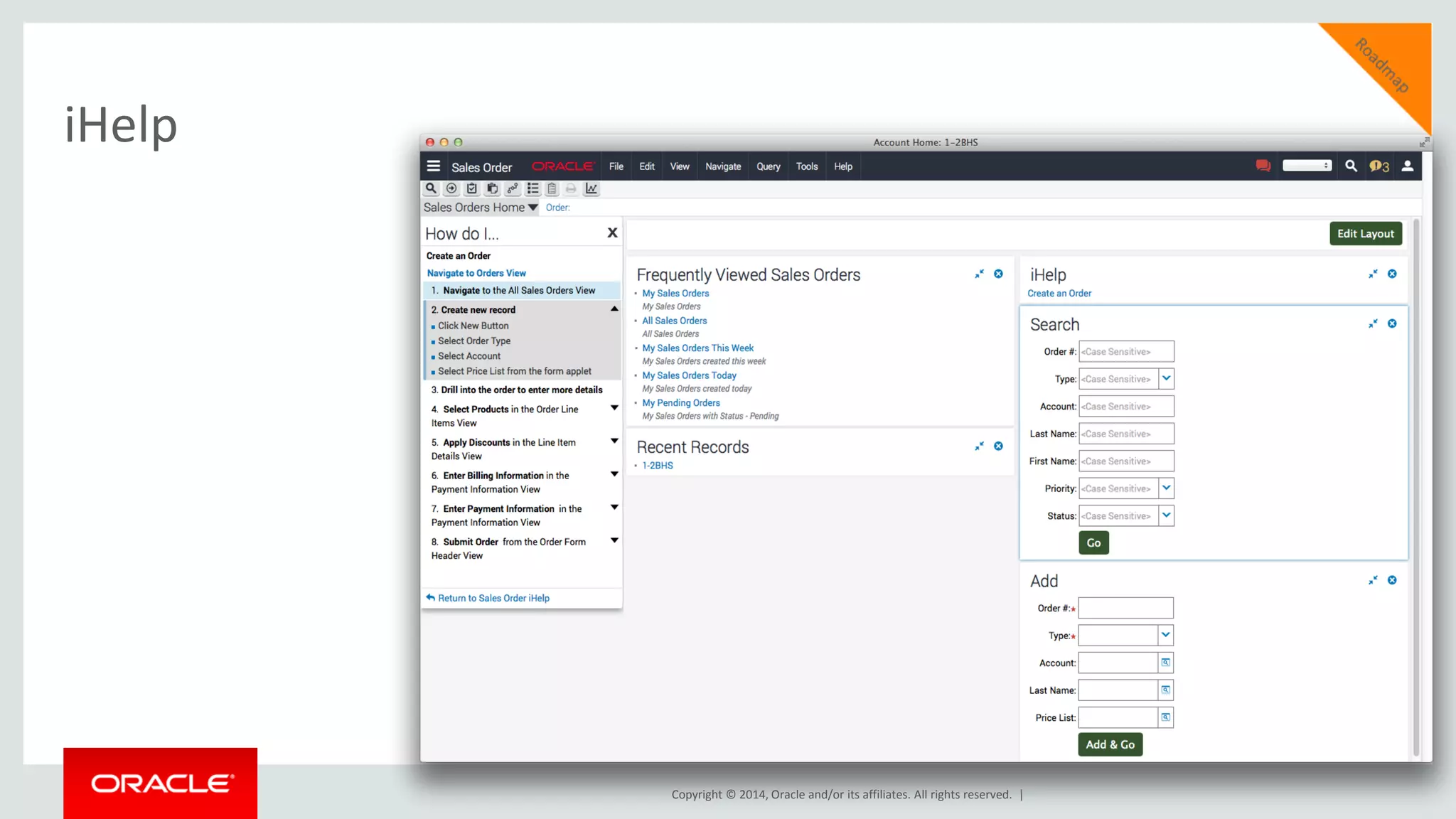 Copyright © 2014, Oracle and/or its affiliates. All rights reserved. |
iHelp
 