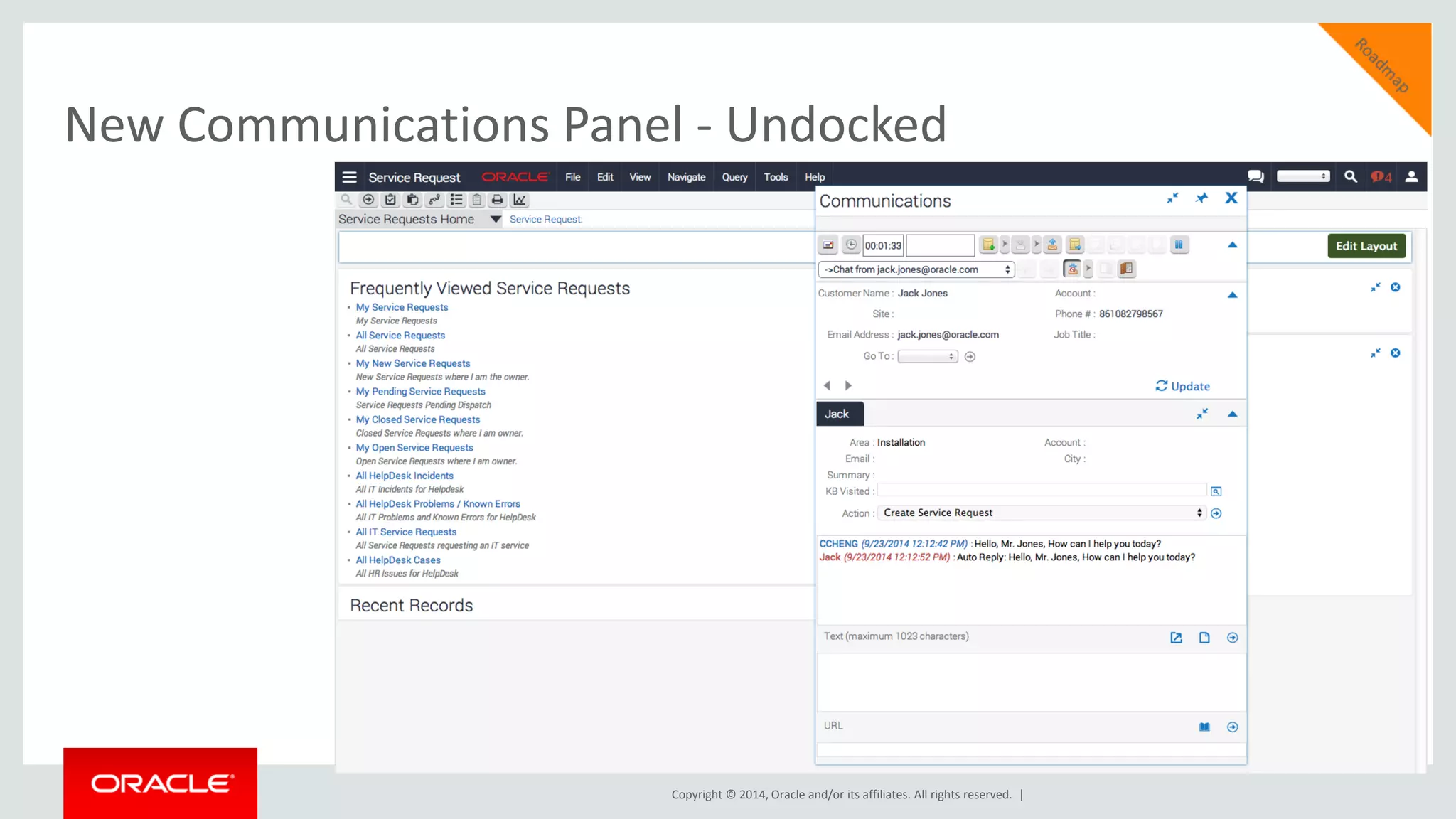 Copyright © 2014, Oracle and/or its affiliates. All rights reserved. |
New Communications Panel - Undocked
 