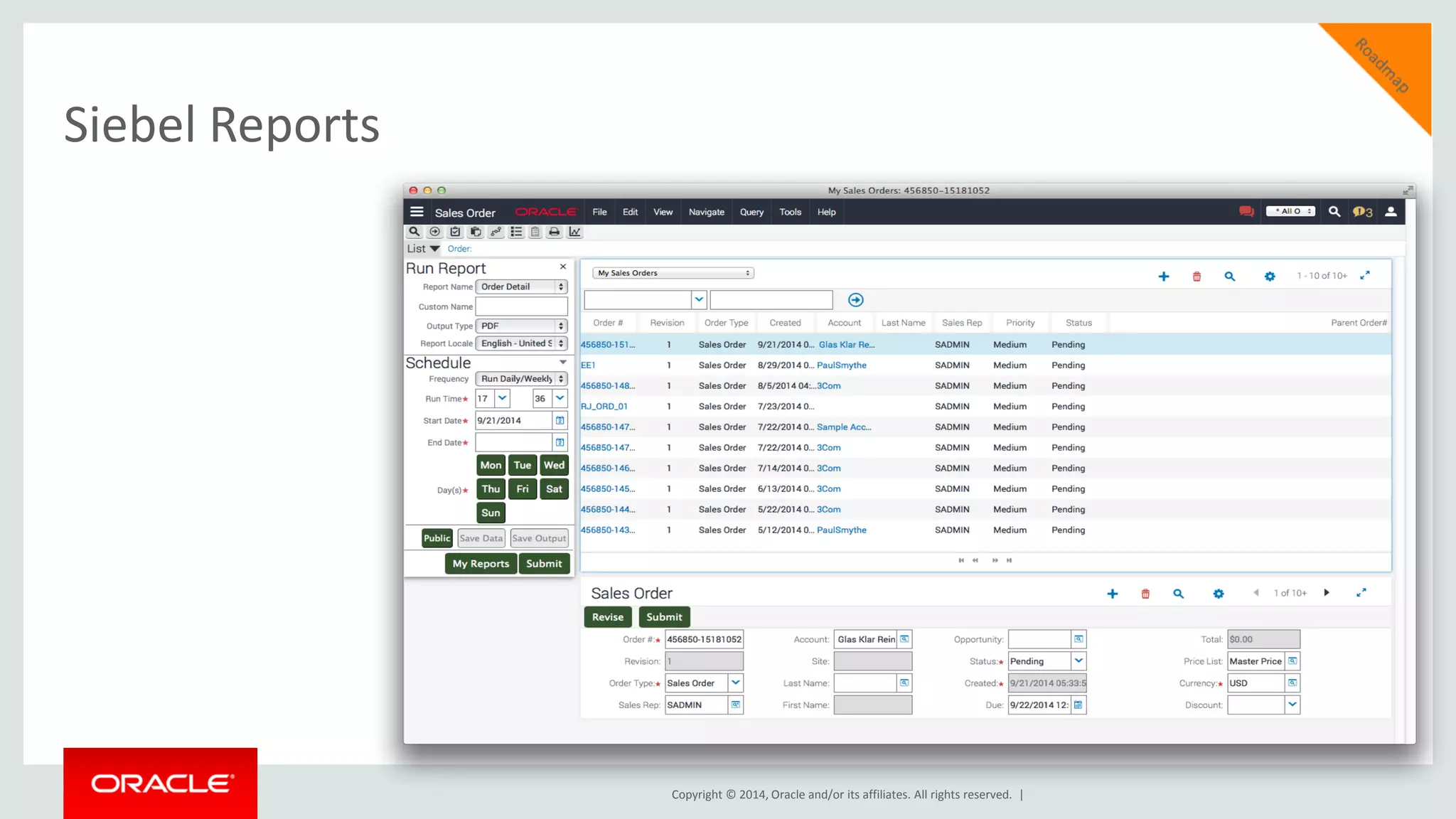 Copyright © 2014, Oracle and/or its affiliates. All rights reserved. |
Siebel Reports
 