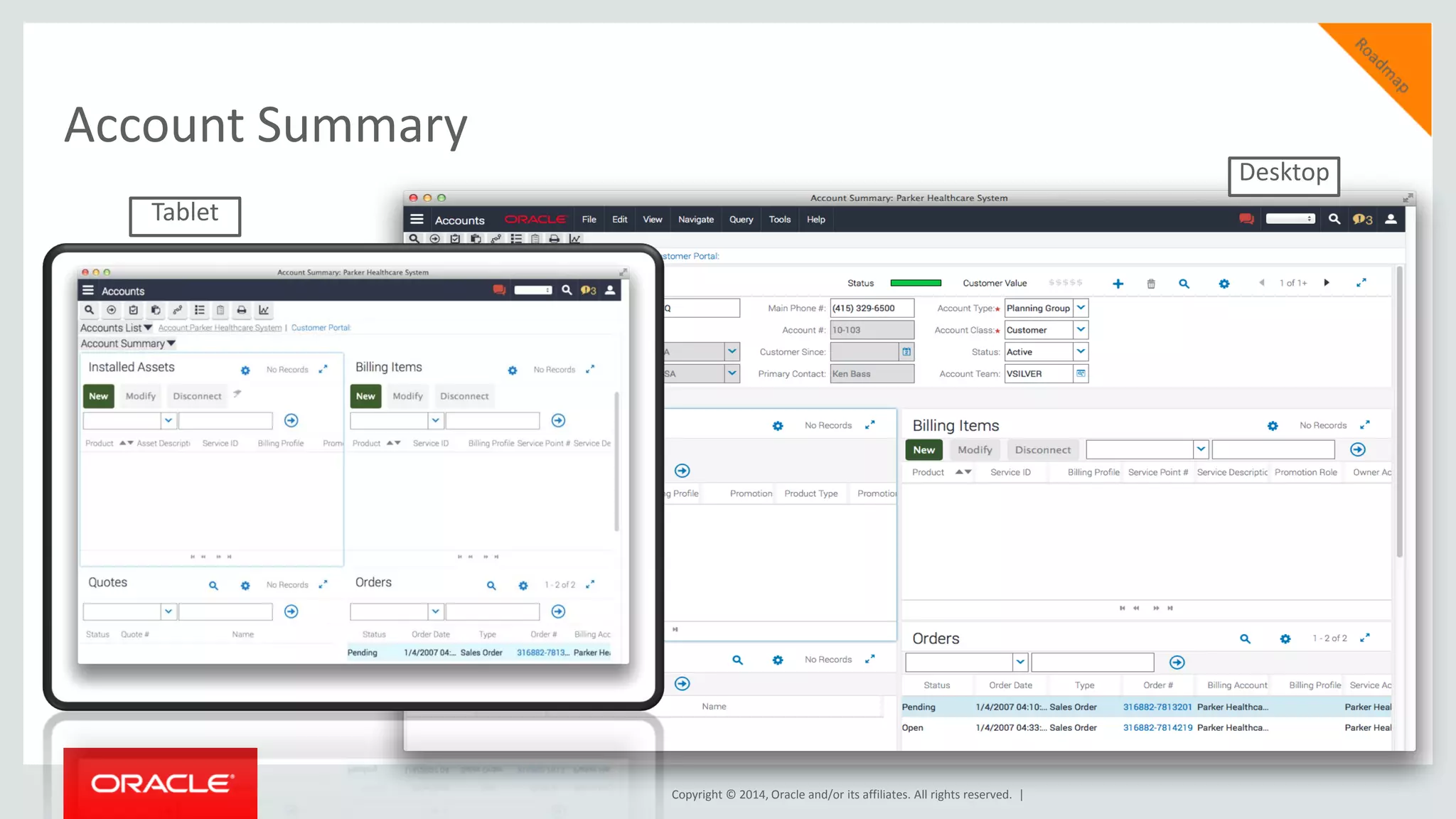 Copyright © 2014, Oracle and/or its affiliates. All rights reserved. |
Account Summary
Desktop
Tablet
 