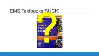 EMS Textbooks SUCK!

 