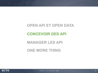 13
OPEN API ET OPEN DATA
MANAGER LES API
ONE MORE THING
CONCEVOIR DES API
 