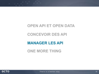 33
OPEN API ET OPEN DATA
MANAGER LES API
ONE MORE THING
CONCEVOIR DES API
 
