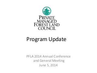Program Update
PFLA 2014 Annual Conference
and General Meeting
June 5, 2014
 