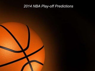 2014 NBA Play-off Predictions

Page 1

 