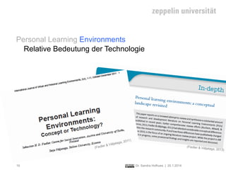 Personal Learning Environments
Relative Bedeutung der Technologie

(Fied

19

a, 2
äljatag
ler & V

011)
(Fiedler & Väl
ja...