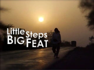 Little
BIG
Steps
FEAT
 