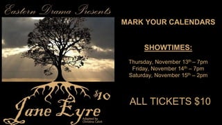 MARK YOUR CALENDARS 
SHOWTIMES: 
Thursday, November 13th – 7pm 
Friday, November 14th – 7pm 
Saturday, November 15th – 2pm 
ALL TICKETS $10 
 