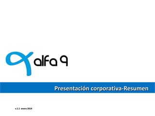 Presentación corporativa-Resumen
v.1.1 enero 2014

 