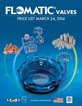 PRICE LIST MARCH 24, 2014
FLOMATIC CORPORATION
 
