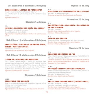 Del divendres 6 al dilluns 30 de juny
EXPOSICIÓ COL•LECTIVA DE FOTOGRAFIA
Es podrà visitar en els horaris habituals d’obertura
A la Sala Polivalent de la Biblioteca Josep Pla i del Centre Cívic
l’Espai
Organitza: Globalitza’t-e
Dissabte 14 de juny
10 h.
INICI DEL ROMIATGE DEL ROCÍO DEL GARRAF
(Actes durant tot el cap de setmana)
Des de l’Església de Santa Eulàlia
Organitza: Hermandad Nuestra Señora del Rocío de la Comarca del
Garraf
Del dilluns 16 al divendres 20 de juny
EXPOSICIÓ DELS TREBALLS DE MANUALITATS,
DIBUIX I PUNTES DE COIXÍ
Al Casal de la Gent Gran
Organitza: Casal de la Gent Gran de les Roquetes
Del dilluns 16 al diumenge 22 de juny
Ia FIRA DE LA TAPA DE LES ROQUETES
Per 2,5 € tapa i beguda als bars i restaurants següents: Yaya,
Avenida, Braseria Roquetes, Órdago, Infinty, El Racó del Tumi, La
Campana, El Kiosko, Tapping, Nou Víctor, Montgròs, Boeníssim,
Karisma, Cano, Centre Cívic, Diamante, El Cep, Frankfurt Roque-
tes, Mar i Terra (Can Pagès), Bendicho’s i El Serranito
Organitza: UCER-Roquetapes i Enrotlla’t
Dimecres 18 de juny
18,30 h.
ESPECTACLE PER A ADULTS
Basat en contes de Jesús Moncada “Al cafè de la Granota”, al final
col•loqui obert al públic participant
A la Biblioteca Josep Pla
Organitza: Gerència de Biblioteques de la Diputació de Barcelona
Dijous 19 de juny
20 h.
MAKING OFF DE L’ASSAIG GENERAL DE LES COLLES
A la plaça de la Vinya d’en Petaca
Organitza: Agrupació de Balls Populars de les Roquetes
Divendres 20 de juny
20 h.
PRESENTACIÓ DE LA SEPARATA I EL PROGRAMA
DE FESTA MAJOR
A la plaça Llobregat
Coordina l’acte: Associació de Festes de les Roquetes
Col•labora: Millenium Espectáculos
22 h .
CINEMA A LA FRESCA
Amb la pel•lícula “3 bodas de más”, a la plaça Llobregat
Coordina l’acte: Associació de Festes de les Roquetes
Col•labora: Millenium Espectáculos
Dissabte 21 de juny
18 h.
PLANTADA DE BÈSTIES DE FOC
Tallers infantils i concurs “Dibuixa la teva bèstia” (PURGATÒRIUM’14)
A la plaça de la Vinya d’en Petaca
Coordinen l’acte: El Duc de les Roquetes, Els Diabòlics de les Roque-
tes del Garraf, Ball de Diables de les Roquetes, la Dragona de les
Roquetes i els Petits Diabòlics
18,30 h.
ACTUACIÓ CASTELLERA DE FESTA MAJOR
Amb els Castellers de les Roquetes, la Colla Jove de Castellers de
Sitges i els Castellers de Viladecans
A la plaça de la Vinya d’en Petaca
Coordina l’acte: Castellers de les Roquetes
19,30 h.
SEVILLANAS SUMMER PARTY (CONCURS I BALL)
A la plaça del Mercat La Sínia
Inscripció gratuïta a la seu de A contratiempo
Coordina l’acte: Associació de Festes de les Roquetes
Col•labora: Associació Cultural A Contratiempo i Bar El Mercat
10
 