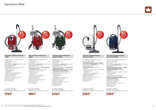 Aspiradores Miele 
Aspirador Compact C2 EcoLine 
SDAG0 
• Regulación electrónica de potencia mediante 
mando giratorio. 
• Potencia máxima 800 W. 
• Filtro AirClean. 
• Bolsa recogepolvo HyClean 3D F/J/M de 3,5 litros 
• Recogecables automático Comfort. 
• Radio de acción: 10 m. 
• Sistema de pliegue y recogida Compact System 
“almacenaje compacto”. 
• Cepillo AllTeQ para todo tipo de superficies. 
• Juego de tres accesorios, con clip 
portaaccesorios: 
-Tobera para tapizados 
-Tobera plana 
-Cepillo redondo con cerdas naturales. 
• Aislamiento acústico SILENCE. 
• Clasificación energética: B. 
• Consumo anual: 30,1 kW. 
• Limpieza en suelo duro / moqueta: D / E. 
• Re-emisión de polvo: B. 
• Nivel de ruido: 74 dB. 
• Color: Rojo Mango. 
Nº de artículo: 41.DAG0.00 
Código EAN: 4002515453872 
Precio referencia (Impuestos y RAEE incl.): 229,00 € 
Aspirador Complete C3 Allergy 
PowerLine SGFE0 
• Regulación electrónica de potencia mediante 
control con tecla +/- pedal. 
• Potencia máxima 1.200 W. 
• Filtro HEPA AirClean con sistema TimeStrip. 
• Bolsa recogepolvo HyClean 3D F/J/M de 4,5 litros. 
• Recogecables automático Comfort. 
• Radio de acción: 11 m. 
• Cepillo flexible AirTeQ para todo tipo de 
superficies. 
• Juego de tres accesorios integrados en la carcasa: 
-Tobera para tapizados 
-Tobera plana 
-Cepillo redondo con cerdas naturales. 
• Aislamiento acústico SILENCE. 
• Clasificación energética: D. 
• Consumo anual: 43,9 kW. 
• Limpieza en suelo duro / moqueta: B / C. 
• Re-emisión de polvo: A. 
• Nivel de ruido: 74 dB. 
• Color: Blanco Loto. 
Nº de artículo: 41.GFE0.30 
Código EAN: 4002515456125 
Precio referencia (Impuestos y RAEE incl.): 269,00 € 
Aspirador Compact C2 Parquet 
PowerLine SDAC0 
• Regulación electrónica de potencia mediante 
mando giratorio. 
• Potencia máxima 1.600 W. 
• Filtro AirClean. 
• Bolsa recogepolvo HyClean 3D F/J/M de 3,5 litros. 
• Recogecables automático Comfort. 
• Radio de acción: 10 m. 
• Sistema de pliegue y recogida Compact System 
“almacenaje compacto”. 
• Cepillo especial Parquet Twister con cerdas 
naturales para suelos de parquet. 
• Cepillo AllTeQ para todo tipo de superficies. 
• Juego de tres accesorios, con clip 
portaaccesorios: 
-Tobera para tapizados 
-Tobera plana 
-Cepillo redondo con cerdas naturales. 
• Aislamiento acústico SILENCE. 
• Clasificación energética: G. 
• Consumo anual: 59,8 kW. 
• Limpieza en suelo duro / moqueta: C / D. 
• Re-emisión de polvo: B. 
• Nivel de ruido: 78 dB. 
• Color: Racing Green. 
Nº de artículo: 41.DAC0.31 
Código EAN: 4002515456026 
Precio referencia (Impuestos y RAEE incl.): 249,00 € 
Aspirador Compact C1 PowerLine 
SCAC0 
• Regulación electrónica de potencia mediante 
mando giratorio. 
• Potencia máxima: 1.600 W. 
• Filtro AirClean. 
• Bolsa recogepolvo HyClean 3D F/J/M de 3,5 litros. 
• Recogecables automático. 
• Radio de acción: 9 m. 
• Cepillo FiberTeQ para todo tipo de superficies. 
• Juego de tres accesorios, con clip 
portaaccesorios: 
-Tobera para tapizados 
-Tobera plana 
-Cepillo redondo con cerdas sintéticas. 
• Aislamiento acústico SILENCE. 
• Clasificación energética: G. 
• Consumo anual: 58,9 kW. 
• Limpieza en suelo duro / moqueta: D / D. 
• Re-emisión de polvo: B. 
• Nivel de ruido: 81 dB. 
• Color: Rojo Mango. 
Nº de artículo: 41.CAC0.00 
Código EAN: 4002515455920 
Precio Referencia (Impuestos y RAEE incl.): 199,00 € 
Aspirador Complete C3 Parquet 
EcoLine Plus SGDH0 
• Regulación electrónica de potencia mediante 
control con tecla +/- pedal. 
• Potencia máxima 800 W. 
• Filtro AirClean. 
• Bolsa recogepolvo HyClean 3D F/J/M de 4,5 litros. 
• Recogecables automático Comfort. 
• Radio de acción: 11 m. 
• Cepillo especial Parquet Twister con cerdas 
naturales para suelos de parquet. 
• Cepillo flexible AirTeQ para todo tipo de 
superficies. 
• Juego de tres accesorios integrados en la carcasa: 
-Tobera para tapizados 
-Tobera plana 
-Cepillo redondo con cerdas naturales. 
• Neumáticos de goma con eje de acero. 
• Sistema de amortiguación integrado en las 
ruedas “Dynamic Drive”. 
• Aislamiento acústico SILENCE. 
• Clasificación energética: A. 
• Consumo anual: 25,2 kW. 
• Limpieza en suelo duro / moqueta: C / D. 
• Re-emisión de polvo: B. 
• Nivel de ruido: 73 dB. 
• Color: Navy Blue. 
Nº de artículo: 41.GDH0.30 
Código EAN: 4002515455999 
Precio referencia (Impuestos y RAEE incl.): 279,00 € 
179€* 189€* 219€* 239€* 239€* 
*Precio recomendado del 01.10.2014 al 31.12.2014 (ambos inclusive). Coste RAEE incluido, impuestos incluidos. 
Precio no acumulable con otras ofertas y promociones. Promoción “30 días de prueba”: consulte las bases en www.miele.es 
24 25 
 