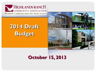 2014 Draft
Budget

October 15, 2013

 