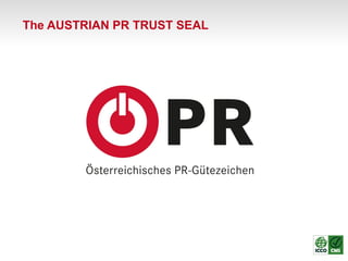 The AUSTRIAN PR TRUST SEAL
 