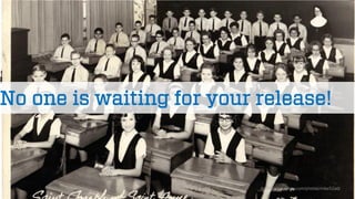 @wilreynolds 
No one is waiting for your release! 
https://www.flickr.com/photos/mike52ad/  