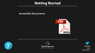 #a11y
#PSEWEB
#siteimprove
Accessible Documents
Getting Started
 
