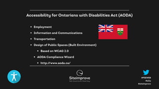 #a11y
#PSEWEB
#siteimprove
• Employment
• Information and Communications
• Transportation
• Design of Public Spaces (Built Environment)
• Based on WCAG 2.0
• AODA Compliance Wizard
• http://www.aoda.ca/
Accessibility for Ontarians with Disabilities Act (AODA)
 