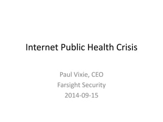Source Address ValidationEverywhere 
Paul Vixie, CEO 
FarsightSecurity 
2014-09-15  