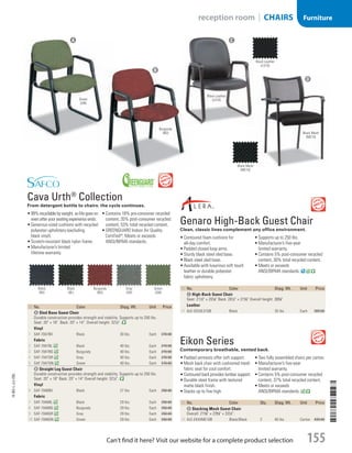 ID No. Color Shpg. Wt. Unit Price
A Sled Base Guest Chair
Durable construction provides strength and stability. Supports up to 250 lbs.
Seat: 20 × 18. Back: 20 × 14. Overall height: 321
/2.
Vinyl
1  SAF-7047BV Black 30 lbs. Each 270.00
Fabric
2  SAF-7047BL Black 40 lbs. Each 270.00
3  SAF-7047BG Burgundy 40 lbs. Each 270.00
4  SAF-7047GR Gray 40 lbs. Each 270.00
5  SAF-7047GN Green 40 lbs. Each 270.00
B Straight Leg Guest Chair
Durable construction provides strength and stability. Supports up to 250 lbs.
Seat: 20 × 18 Back: 20 × 14 Overall height: 321
/2.
Vinyl
6  SAF-7046BV Black 27 lbs. Each 250.00
Fabric
7  SAF-7046BL Black 29 lbs. Each 250.00
8  SAF-7046BG Burgundy 29 lbs. Each 250.00
9  SAF-7046GR Gray 29 lbs. Each 250.00
10  SAF-7046GN Green 29 lbs. Each 250.00

Cava Urth®
Collection
From detergent bottle to chairs: the cycle continues.
•	99% recyclable by weight, so life goes on
even after your seating experience ends.
•	Generous-sized cushions with recycled
polyester upholstery (excluding
black vinyl).
•	Scratch-resistant black nylon frame.
•	Manufacturer’s limited
lifetime warranty.
•	Contains 18% pre-consumer recycled
content, 35% post-consumer recycled
content, 53% total recycled content.
•	GREENGUARD Indoor Air Quality
Certified®
; Meets or exceeds
ANSI/BIFMA standards.

Genaro High-Back Guest Chair
Clean, classic lines complement any office environment.
•	Contoured foam cushions for
all-day comfort.
•	Padded closed loop arms.
•	Sturdy black steel sled base.
•	Black steel sled base.
•	Available with luxurious soft touch
leather or durable polyester
fabric upholstery.
•	Supports up to 250 lbs.
•	Manufacturer’s five-year
limited warranty.
•	Contains 5% post-consumer recycled
content, 30% total recycled content.
•	Meets or exceeds
ANSI/BIFMA standards.
ID No. Color Shpg. Wt. Unit Price
C High-Back Guest Chair
Seat: 211
/2 × 201
/8 Back: 201
/2 × 215
/8 Overall height: 365
/8.
Leather
11  ALE-GE43LS10B Black 35 lbs. Each 309.00
Eikon Series
Contemporary breathable, vented back.
•	Padded armrests offer soft support.
•	Mesh back chair with cushioned mesh
fabric seat for cool comfort.
•	Contoured back provides lumbar support.
•	Durable steel frame with textured
matte black finish.
•	Stacks up to five high.
•	Two fully assembled chairs per carton.
•	Manufacturer’s five-year
limited warranty.
•	Contains 5% post-consumer recycled
content, 37% total recycled content.
•	Meets or exceeds
ANSI/BIFMA standards.
ID No. Color Qty. Shpg. Wt. Unit Price
D Stacking Mesh Guest Chair
Overall: 213
/8 × 235
/8 × 331
/2.
12  ALE-EK43ME10B Black/Black 2 40 lbs. Carton 439.00
Black
(BV)
Black
(BL)
Burgundy
(BG)
Gray
(GR)
Green
(GN)
Black Leather
(LS10)
Black Mesh
(ME10)
Black Leather
(LS10)
Black Mesh
(ME10)
Burgundy
(BG)
B
C
D
Green
(GN)
A
14-BO-L-J/J-EBL
14-BO-L-J/J-EBL
155Can’t find it here? Visit our website for a complete product selection
reception room | CHAIRS Furniture
Job Name USSR07586 Q1 Essentials Branded Catalog
DISTRIBUTION LIST
File Name USSR07586_P3_LINED-OUT LIST_F0155_C0143
Proof Date October 31, 2013 11:55 AM PAGE CONTROL
Page Info BLEED +0p9 TRIM 8.0625 × 10.375
P3LINED-OUT
LIST155
◊ Pricing
0143
•••
USSR07586_P3_LINED-OUT LIST_F0155_C0143.indd 155 10/31/13 11:56 AM
 