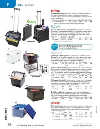 Companion portable file
sold separately
B 1.2 Cu. Ft. Capacity Stow-Away®
CrateGreat for travelers. Transports
tools, binders, office supplies, samples, etc. while keeping contents secure
and orderly. Lightweight, yet extremely durable. Telescoping handle fits
under seats and into overhead compartments. Two solid rubber wheels.
Manufacturer’s limited lifetime warranty.
ID No. W × D × H Material Color Unit Price
2  SAF-4054BL 161
/2 × 141
/2 × 39 Plastic Black EA 53.00
GREENGUARD Indoor Air Quality Certified®
.
C Rolling 15-Gal. Storage BoxStack ‘em and move ‘em. When stacked,
wheels of top file box fit into grooves on lid of bottom box. Prevents boxes
from falling and saves time when it comes to transporting your files and
office essentials. Clear design lets you see stored materials.
ID No. Color Size W × D × H Closure Qty. Unit Price
3  AVT-34009 Clear Letter/
Legal
233
/4 × 153
/4 × 153
/4 Snap-
Lock Lid
1 EA 57.87
D Heavy-Duty File ShuttleDesigned to hold heavy files without wobbling or
flexing. Holds one Companion Portable File (Advantus®
Companion Portable
File, sold separately). Rails adjust to hold data binders and hanging files
from 9 to 155
/8 wide by 16 high. Sturdy lower rack for additional files, ledger
books or reference material. Height with casters 201
/4—fits under desk.
ID No. Finish W × D × H Shpg. Wt. Unit Price
4  AVT-FS-2BHD Black 173
/8 × 143
/8 × 20 9 lbs. EA 66.40
E Companion Portable FileSee-through lid. Includes easy-lift handles and
built-in tracks for letter or legal size hanging file folders (sold separately).
Use file alone or set inside Heavy-Duty File Shuttle (AVT-FS-2BHD, sold
separately) for easy mobility. 40-lb. capacity. Plastic.
ID No. Color Size W × D × H Unit Price
5  AVT-TLF-2B Black Letter/
Legal
17 × 14 × 11 EA 47.57
F File Tote with LidA practical solution to your filing needs. Detachable
snap-lock lid fits securely. Molded carry handles make for easy transportation.
Built-in rails hold letter or legal size hanging file folders (not included).
ID No. Color Size W × D × H Unit Price
6  AVT-34052 Black Letter/
Legal
14 × 18 × 103
/4 EA 29.95
B
C
D
E
F
G Plastic File ToteFile tote accommodates letter size files in one direction,
legal size files in the other direction. Lid snaps closed to ensure safety of
contents while in storage or transport. Specially designed comfort grip
handles for easy transport.
ID No. Color Size W × D × H Unit Price
7  STX-61528U01C Black;
Clear
Letter/
Legal
141
/4 × 19 × 107
/8 EA 33.15
8  STX-61508U01C Clear Letter/
Legal
141
/4 × 19 × 107
/8 EA 33.15
STX-61528U01C—Contains 25% post-consumer recycled content.
G
Transports tools
A Premium File CartDurable plastic and steel cart transports letter size
files. Snap lid includes built-in organizer compartment for convenient
access to supplies. Telescoping push button handle and rubberized wheels
for easy mobility.
ID No. Finish W × D × H Shpg. Wt. Unit Price
1  STX-61507U01C Black 163
/8 × 17 × 15 10 lbs. EA 93.40
Contains 25% post-consumer recycled content, 25% total recycled content.
A
See more Safco products at
www.safcodetails.com
14-BO-L-J/J-EBL
Price, Quality, Selection and Service
See page 1 for our symbol legend.
Prices subject to change without notice.60
FILES | portableF
Job Name USSR07586 Q1 Essentials Branded Catalog
DISTRIBUTION LIST
File Name USSR07586_P3_LINED-OUT LIST_F0060_C0057
Proof Date October 24, 2013 5:16 PM PAGE CONTROL
Page Info BLEED +0p9 TRIM 8.0625 × 10.375
◊ Pricing
P3LINED-OUT
LIST60
nt
0057
•••
USSR07586_P3_LINED-OUT LIST_F0060_C0057.indd 60 10/24/13 5:16 PM
 