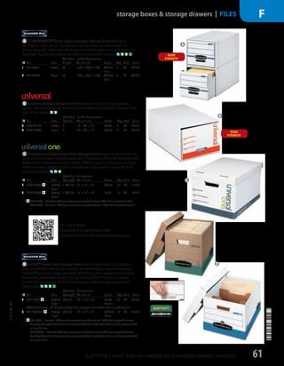 A STOR/DRAWER®
Basic Space-Savings Storage DrawersStacks
two high to save space. Reinforced front and back drawer panels for
lasting strength. Multi-wall thickness on drawer sides and back improves
durability. Reinforced plastic handle for easy drawer access.
ID No. Size
Stacking
Height
Inside Dimensions
W × D × H Color Qty. Unit Price
1  FEL-00721 Letter 20 121
/2 × 231
/4 × 103
/8 White/
Blue
6 CT 208.26
2  FEL-00722 Legal 20 151
/2 × 231
/4 × 103
/8 White/
Blue
6 CT 238.50
B Economy Storage Drawer FilesReinforced front and back drawer
panels. Reinforced plastic handle. Limited warranty valid for one year from
date of purchase.
ID No. Size
Stacking
Height
Inside Dimensions
W × D × H Color Qty. Unit Price
3  UNV-85120 Letter 2 12 × 24 × 10 White 6 CT 150.26
4  UNV-85220 Legal 2 15 × 24 × 10 White 6 CT 160.94
C Professional Grade Heavy-Duty Storage BoxesEngineered specifically
for active files, harsh environments and Professional Records Management
Applications. Automatic instant setup. TRIPLE panel construction all sides.
Three inch deep detachable lid. Limited warranty valid for one year from
date of purchase.
ID No. Size
Stacking
Strength
Dimensions
W × D × H Color Qty. Unit Price
5  UNV-95225 Letter/
Legal
1,500 lbs 12 × 15 × 10 White 12 CT 113.49
6  UNV-28225 Letter/
Legal
1,500 lbs 12 × 15 × 10 Kraft 12 CT 94.53
UNV-95225—Contains 59% post-consumer recycled content, 65% total recycled content.
UNV-28225—Contains 100% post-consumer recycled content, 100% total recycled content.
D R-KIVE®
Heavy-Duty Storage BoxesHeavy duty, triple-end, double-
side construction stacks up stronger and withstands frequent handling.
FastFold®
quick and easy assembly. Reinforced tear-resistant hand holes
make box comfortable to carry. Deep, locking lift-off lid stays in place
for secure file storage. Smooth rolled edges add strength and prevent
paper cuts.
ID No. Size
Stacking
Strength
Dimensions
W × D × H Color Qty. Unit Price
7  FEL-12775 Letter/
Legal
800 lbs 12 × 15 × 10 Kraft/
Green
12 CT 128.28
With 3 Dividers—5” dividers keep files upright even when box is partially full.
8  FEL-0083601 Letter/
Legal
850 lbs 12 × 15 × 10 White/
Blue
12 CT 172.44
FEL-12775—Contains 100% post-consumer recycled content, 100% total recycled content.
Stacking Strength is the amount of evenly distributed weight (lbs.) that can be safely stacked
on top of a box.
FEL-0083601—Contains 50% post-consumer recycled content, 60% total recycled content.
Stacking Strength is the amount of evenly distributed weight (lbs.) that can be safely stacked
on top of a box.
A
B
C
For more about
Universal Storage Boxes visit
www.myuniversalop.com/recordstorage
D
14-BO-L-J/J-EBL
14-BO-L-J/J-EBL
61
storage boxes  storage drawers | FILES F
Can’t find it here? Visit our website for a complete product selection
Job Name USSR07586 Q1 Essentials Branded Catalog
DISTRIBUTION LIST
File Name USSR07586_P3_LINED-OUT LIST_F0061_C0058
Proof Date October 24, 2013 5:17 PM PAGE CONTROL
Page Info BLEED +0p9 TRIM 8.0625 × 10.375
◊ Pricing
P3LINED-OUT
LIST61
N
0058
•••
USSR07586_P3_LINED-OUT LIST_F0061_C0058.indd 61 10/24/13 5:17 PM
 