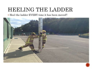  Heel the ladder EVERY time it has been moved!!
 