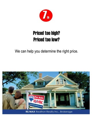 7th 
Priced too high? Priced too low? We can help you determine the right price.  
