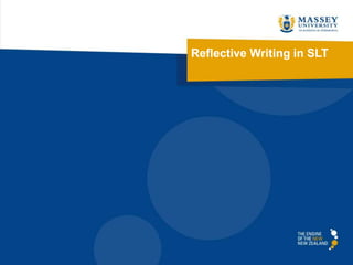 Reflective Writing in SLT 
 