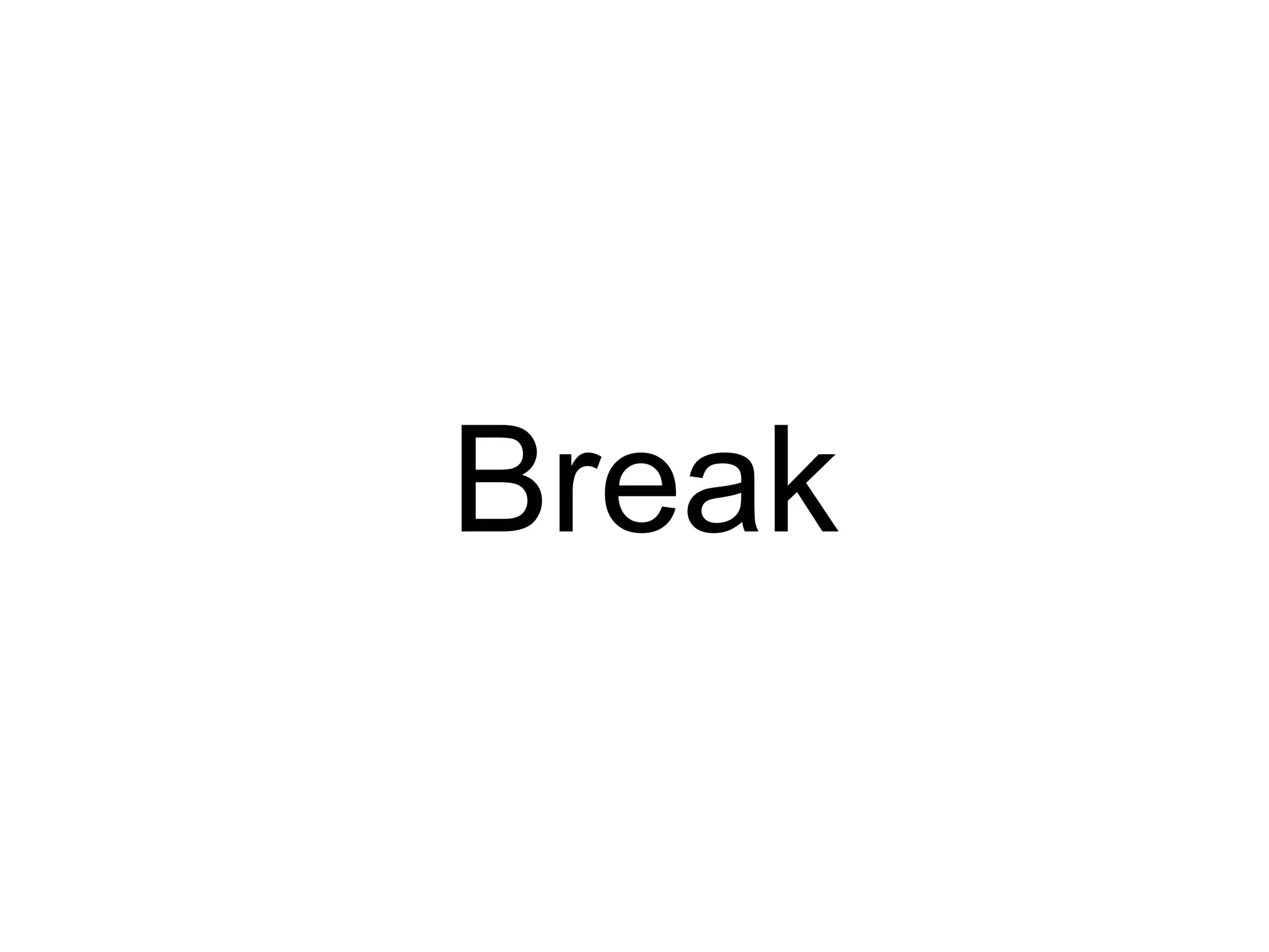 Break 
 