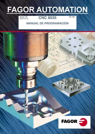 Modelo ·MS· 
(Soft V15.1x) CNC 8035 Ref. 0901 
MANUAL DE PROGRAMACIÓN 
1 
 