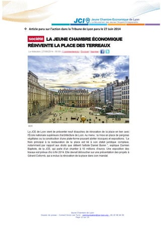 Jeune Chambre de Lyon
Dossier de presse – Contact Anne-Lise Torre - communication@jce-lyon.org - 06 20 98 66 94
Page 12 sur 24
 Article paru sur l’action dans la Tribune de Lyon paru le 27 Juin 2014
 