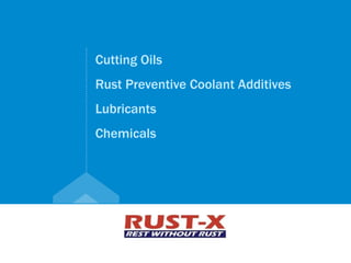 Click to edit
...........................................................................
Cutting Oils
Rust Preventive Coolant Additives
Lubricants
Chemicals
 