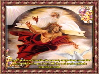 Luego de un tiempo de meditación personal, compartimos con sencillez
nuestra reflexión, lo que el texto ME dice a mi propia realidad y
situación personal.
 