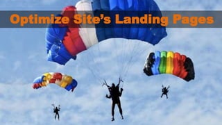Optimize Site’s Landing Pages 
 