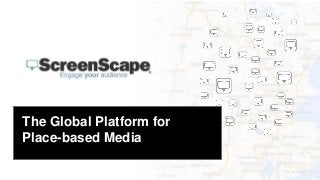 The Global Platform for
Place-based Media

 