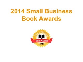 2014 Small Business
Book Awards
 
