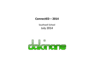 ConnectED – 2014
Southwell School
July 2014
 
