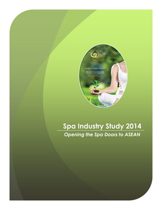 Spa Industry Study 2014
Opening the Spa Doors to ASEAN
 