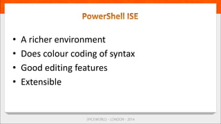 • A richer environment
• Does colour coding of syntax
• Good editing features
• Extensible
 