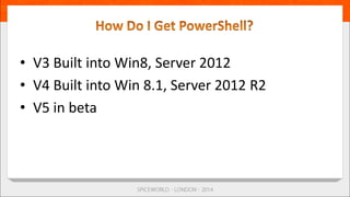 • V3 Built into Win8, Server 2012
• V4 Built into Win 8.1, Server 2012 R2
• V5 in beta
 