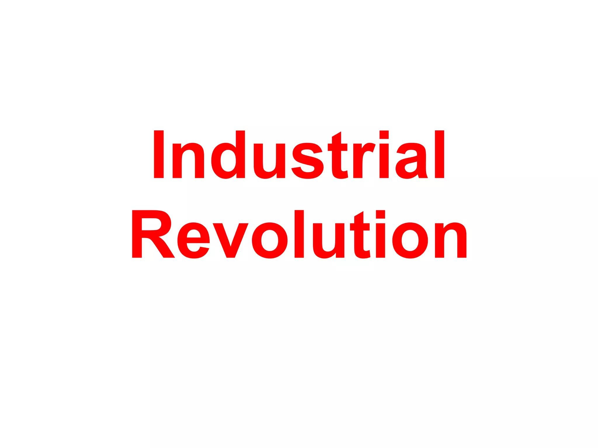 Industrial
Revolution
 
