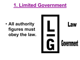 1. Limited Government
• All authority
figures must
obey the law.
 